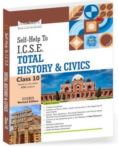 Arun Deeps Self-Help To ICSE Total History & Civics Class 10 (2025-26 Revised Edition) NEP 2020